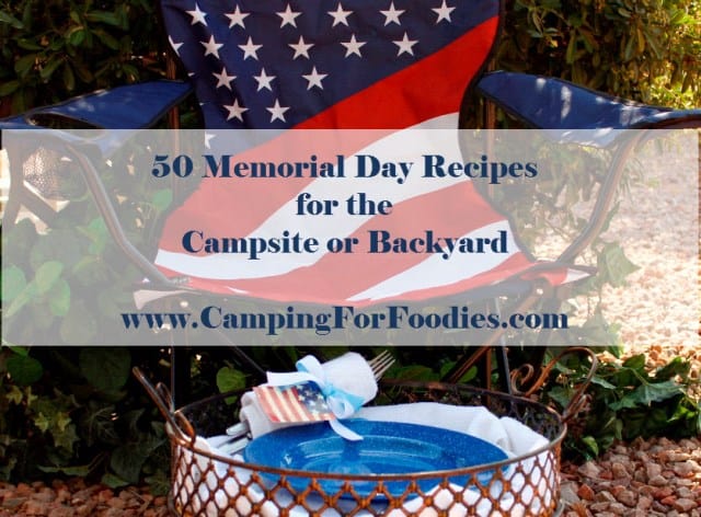 50 Memorial Day Camping Recipes for Your Holiday Menu (they work within the yard too!) 50 Memorial Day Camping Recipes for Your Holiday Menu (they work within the yard too!)