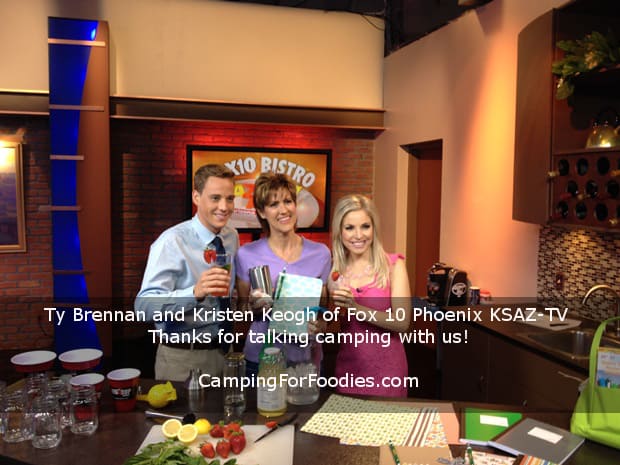Thanks to Kristen Keogh and Ty Brennan of Fox 10 Phoenix KSAZ-TV for talking camping with Kim Hanna of Camping For Foodies