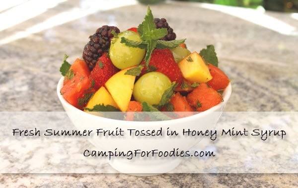 Fresh Summer Fruit Tossed in Honey Mint Syrup from Camping For Foodies