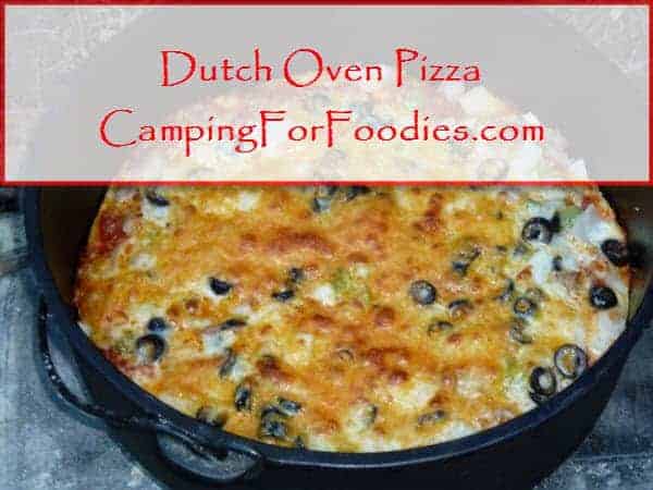 Dutch Oven Pizza camp recipe - Camping For Foodies .com