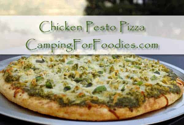 Chicken Pesto Pizza - Camping For Foodies .com