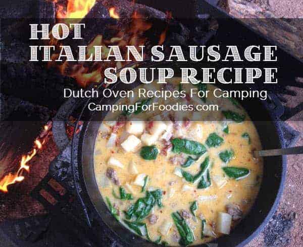 Hot Italian Sausage Soup Recipe - Dutch Oven Recipes For Camping - Camping For Foodies .com