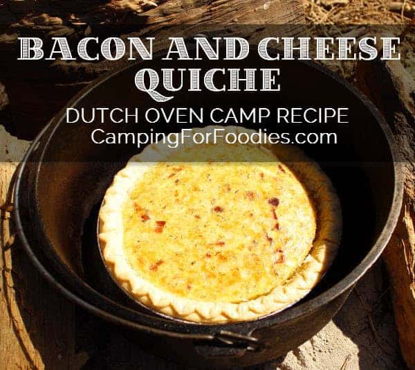 Bacon And Cheese Quiche Dutch Oven Camp Recipe - Camping For Foodies .com