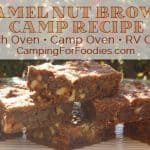 Caramel Nut Brownies Camp Recipe - Perfect for making in a Dutch Oven, Camp Oven or RV Oven - Camping For Foodies .com