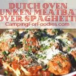 Dutch Oven Drunken Meatballs Over Spaghetti by CampingForFoodies features a big bowl of pasta topped with meatballs in a red wine and tomato sauce, ready to be served famiily-style at the campsite with text over the image that reads Dutch Oven Drunken Meatballs Over Spaghetti.