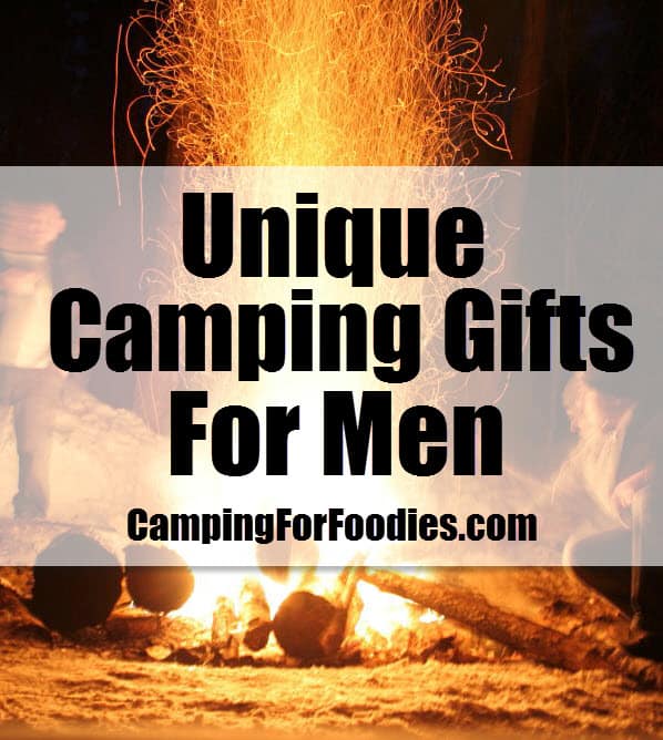 Unique Camping Gifts For Men - Camping For Foodies .com