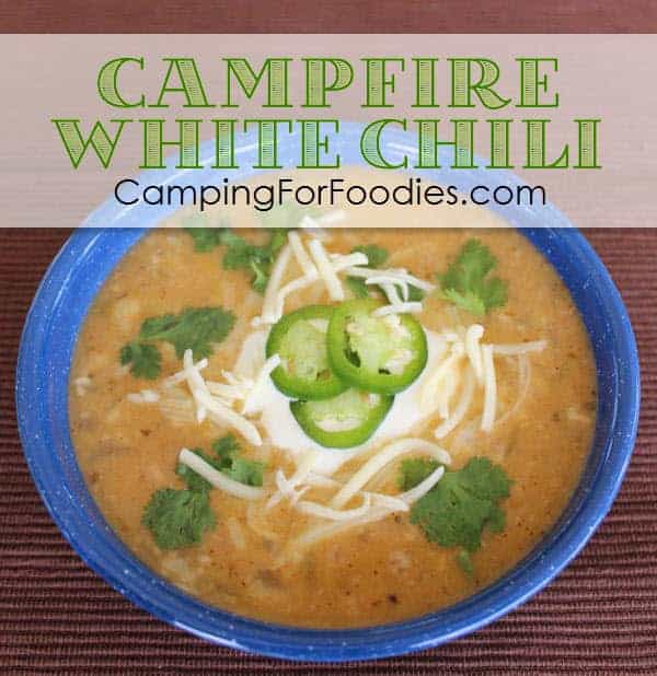 Campfire White Chili Recipe - Camping For Foodies .com