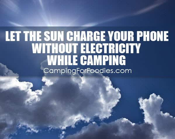Let The Sun Charge Your Phone Without Electricity While Camping - Camping For Foodies .com so you don't have to worry about finding an outlet and these fantastic gadgets made the list for How To Charge Your Phone Without Electricity While Camping is not easy unless you have a solar powered phone charger or some of these awesome cooking gadgets that double as portable camping cell phone chargers and are some of the coolest methods of how to charge your phone in the woods!