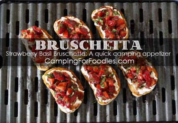 Strawberry Basil Bruschetta Recipe - A quick camping appetizer - Camping For Foodies .com