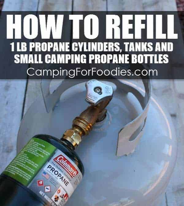 How To Refill 1 lb Propane Cylinders, Tanks And Small Camping Propane Bottles - Camping For Foodies .com