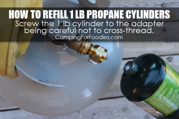 How To Refill 1 lb Propane Cylinders, Tanks And Disposable Small Camping Propane Bottles Using Propane Refill Adapters, Screw The 1 lb Cylinder To The Adapter - Camping For Foodies .com