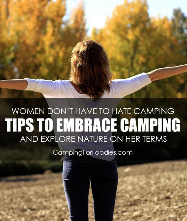 Women Don't Have To Hate Camping - Camping For Foodies .com