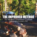 The Improved Method To Make Cowboy Coffee - Camping For Foodies .com