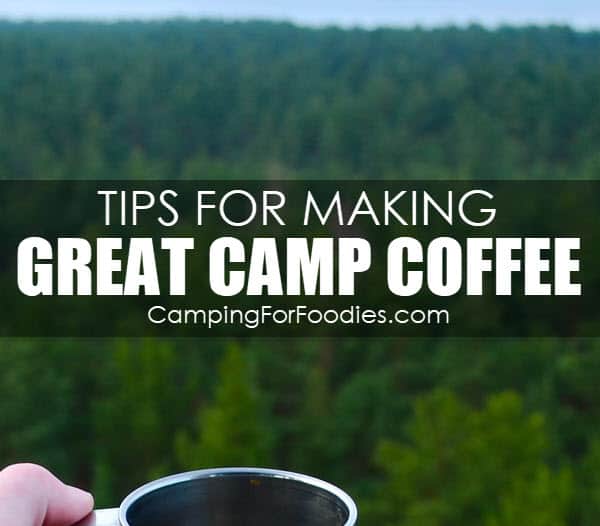 How to Make Perfect Camping Coffee Every Time