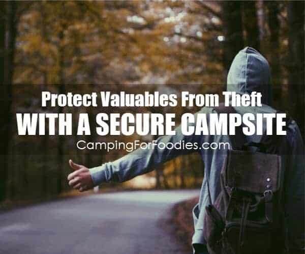 Protect Valuables From Theft With A Secure Campsite - Camping For Foodies .com