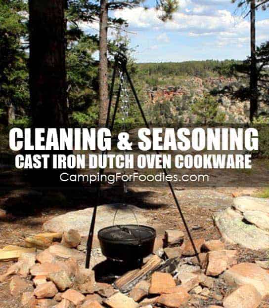 Cleaning And Seasoning Cast Iron Dutch Oven Cookware - Camping For Foodies .com