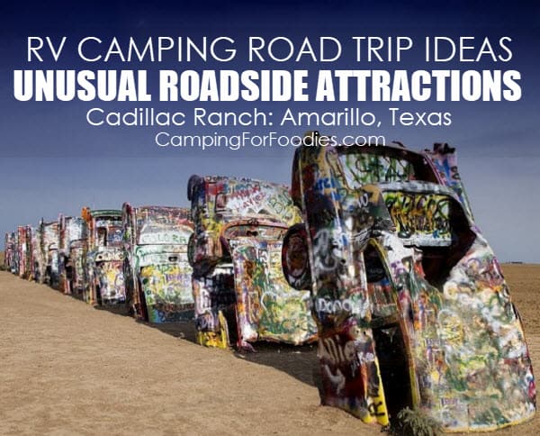 RV Camping Road Trip Ideas Unusual Roadside Attractions Cadillac Ranch Amarillo Texas - Camping For Foodies .com