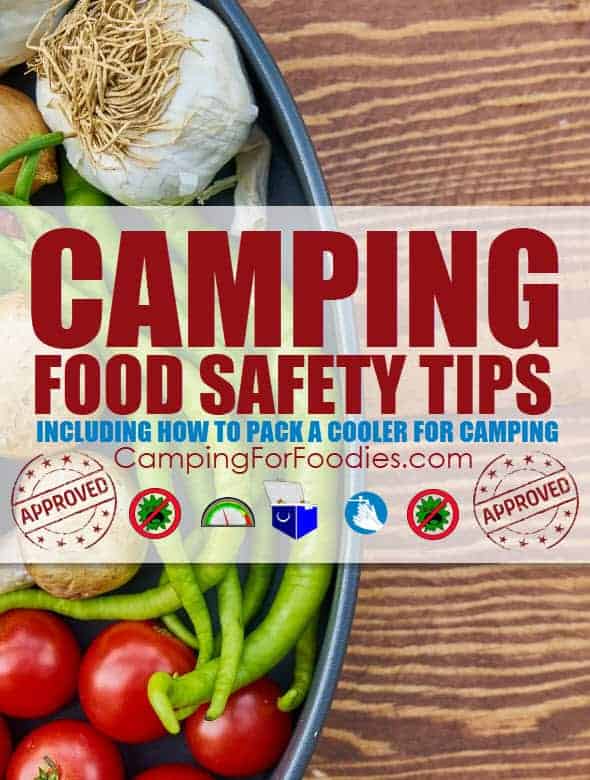 Camping Food Safety Tips Including How To Pack A Cooler For Camping - Camping For Foodies .com