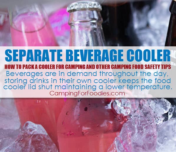 Separate Beverage Cooler How To Pack A Cooler For Camping And Other Camping Food Safety Tips - Camping For Foodies .com