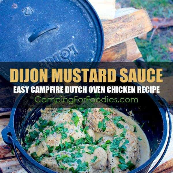 Simple, Easy And Creamy Cast Iron Campfire Dutch Oven Dijon Mustard Sauce Chicken Recipe by CampingForFoodies