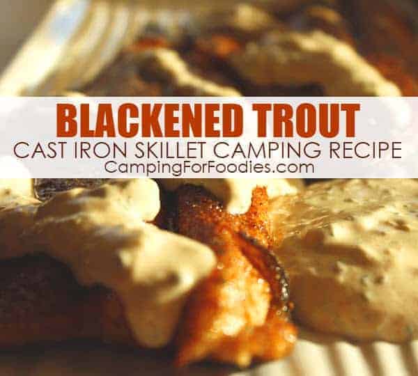 Blackened Trout With Cajun Cream Sauce Cast Iron Skillet Camping Recipe by CampingForFoodies