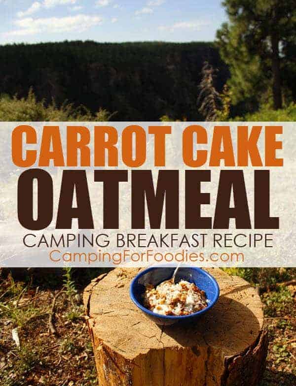 Carrot Cake Oatmeal Camping Breakfast Recipe by CampingForFoodies