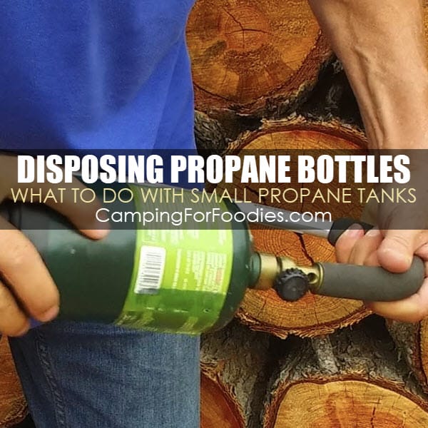 What to do with small propane tanks when disposing propane bottles by CampingForFoodies