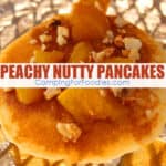 Peachy Nutty Pancakes Camping Recipe With Food Requiring No Refrigeration by CampingForFoodies