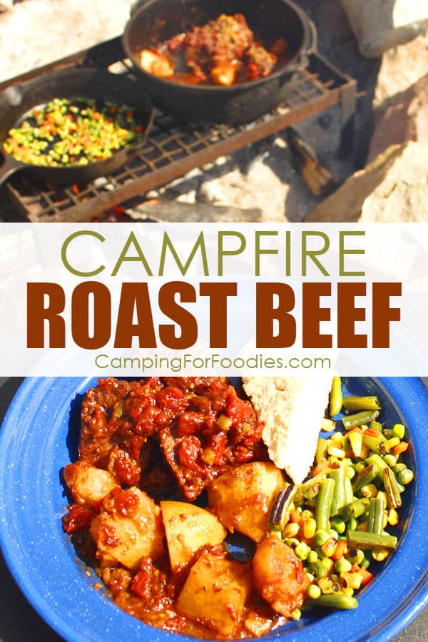 Campfire Roast Beef Dutch Oven Camping Recipe by CampingForFoodies is a Mexican flavored recipe with slices of roast beef, potatoes and colorful vegetables on a blue camping plate ready to be served with a background of the partially sliced beef sitting in a cast iron campfire Dutch oven on a grate over a campfire alongside a cast iron skillet with charred green beans, peas and carrots; the text over the image reads campfire roast beef.