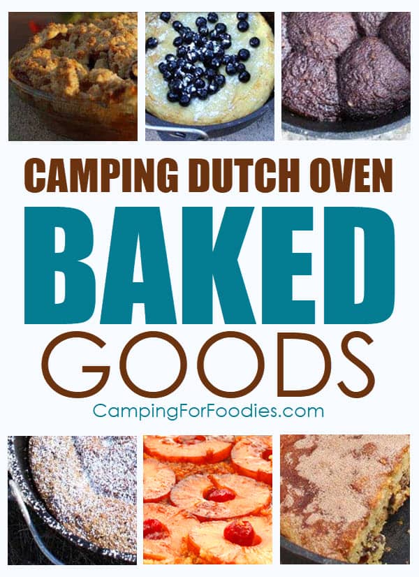 Dutch Oven Baked Goods by CampingForFoodies is a collage of goods baked in cast iron camp Dutch ovens including an apple pie with a golden brown upper crust, lemon blueberry Dutch baby, mini chocolate lava cakes, cinnamon coffee cake, pineapple upside down cake and cinnamon bread with text over the image that reads camping Dutch oven baked goods.