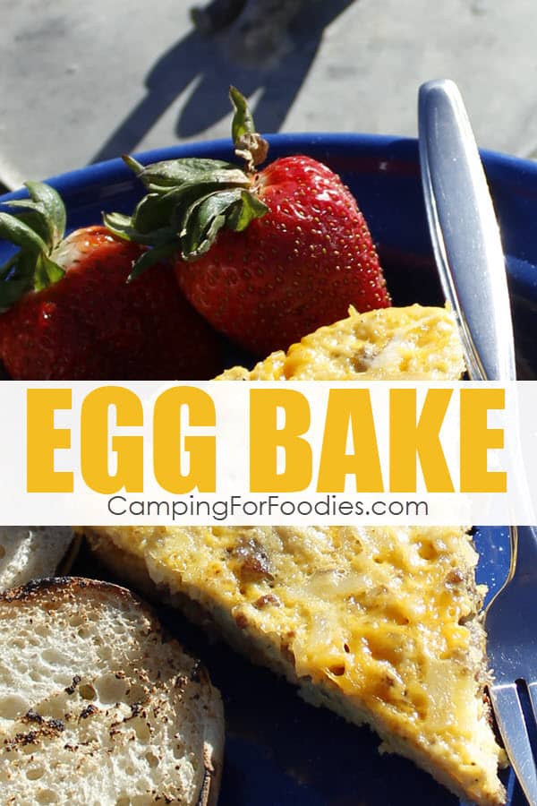 Egg Bake Dutch Oven Camping Recipe by CampingForFoodies features a slice of an egg bake on a blue camping plate with red strawberries and toasted English muffins on the side and text over the image reading egg bake.