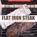 Simple Camping Recipe Grilled Flat Iron Steak by CampingForFoodies features flat iron steak that has just finished cooking and is sitting on a propane camp grill with a side dish foil packet alongside, both are ready to be removed from the grill to be served at the campsite with text over the image that reads flat iron steak.