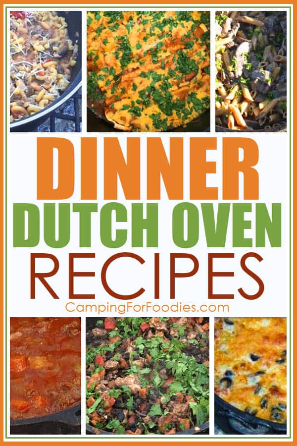 Dinner Dutch Oven Camping Recipes by CampingForFoodies features a of collage camping food prepared in a camp Dutch oven and ready to eat including campfire goulash, chicken enchiladas, beef stroganoff, campfire stew, Latin chicken and campfire pizza with text over the image that reads dinner Dutch oven recipes.