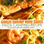 Garlic Shrimp Wine Sauce Pasta Camping Recipe by CampingForFoodies features a plate of food ready to be served at the campsite including pink shrimp and fresh green parsley tossed in a garlic butter sauce with angel hair pasta alongside a slice of garlic bread covered in garlic butter and fresh parsley with text over the image that reads garlic shrimp wine sauce pasta camping recipe.