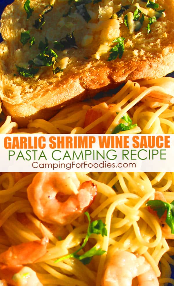 Basil Shrimp Garlic Shrimp Wine Sauce Pasta Camping Recipe by CampingForFoodies features a plate of food ready to be served at the campsite including pink shrimp and fresh green parsley tossed in a garlic butter sauce with angel hair pasta alongside a slice of garlic bread covered in garlic butter and fresh parsley with text over the image that reads garlic shrimp wine sauce pasta camping recipe.