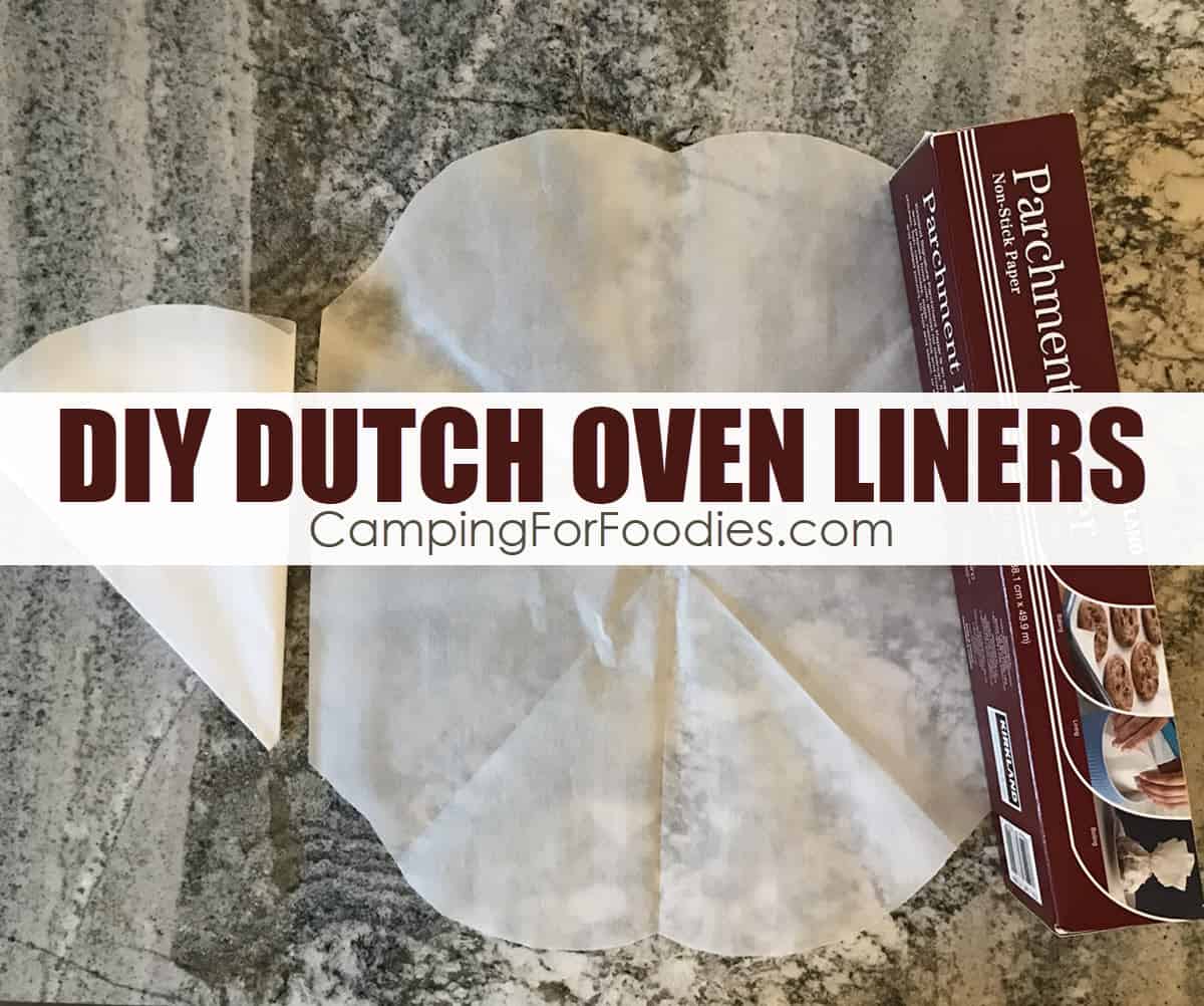 How To Make Dutch Oven Liners (and use them for simple cleanup)